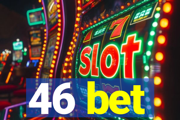 46 bet